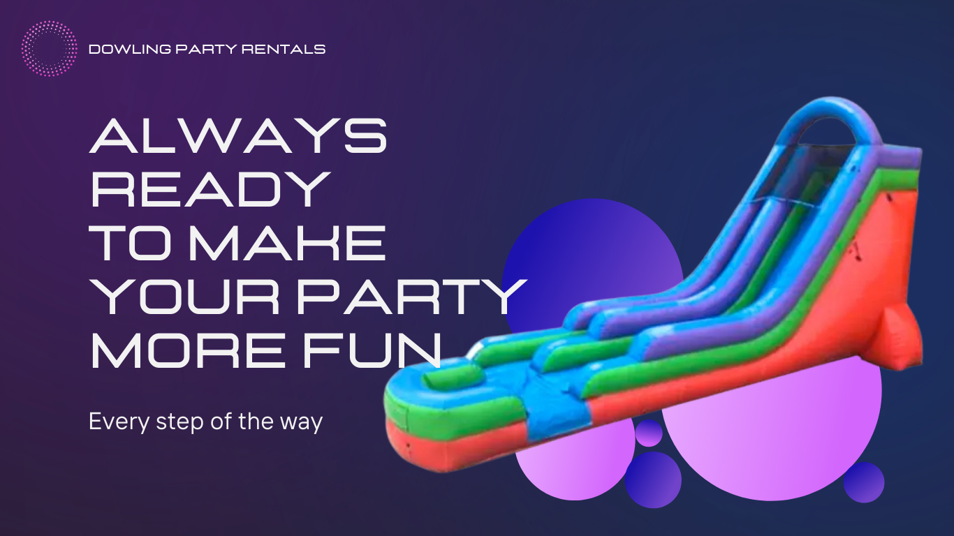 Always ready to make your party more fun Home | Dowling Party Rentals